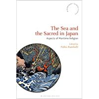 The Sea and the Sacred in Japan: Aspects of Maritime Religion (Bloomsbury Shinto Studies)
